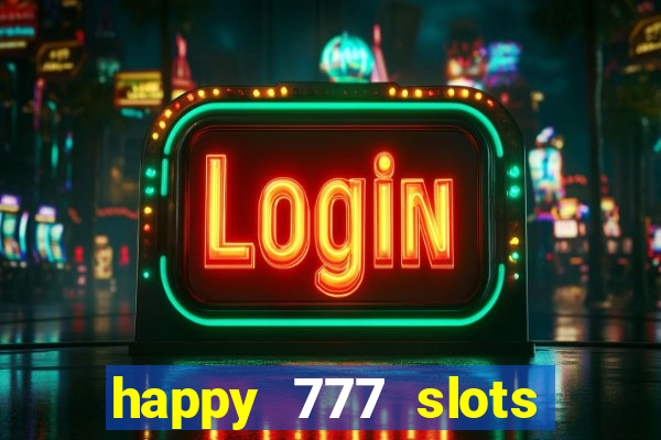happy 777 slots paga mesmo